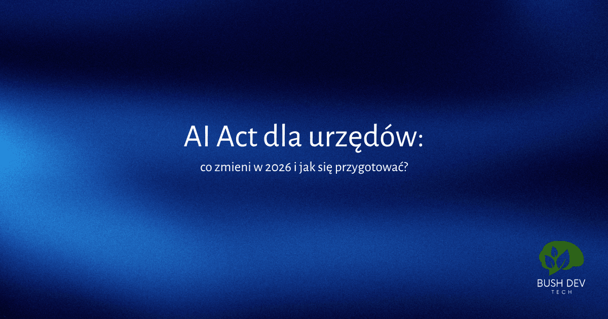 AI Act dla urzędów: co zmieni w 2026 i jak się przygotować?
