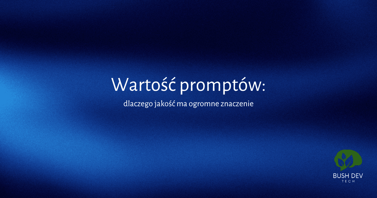 Wartość promptów: dlaczego jakość ma ogromne znaczenie