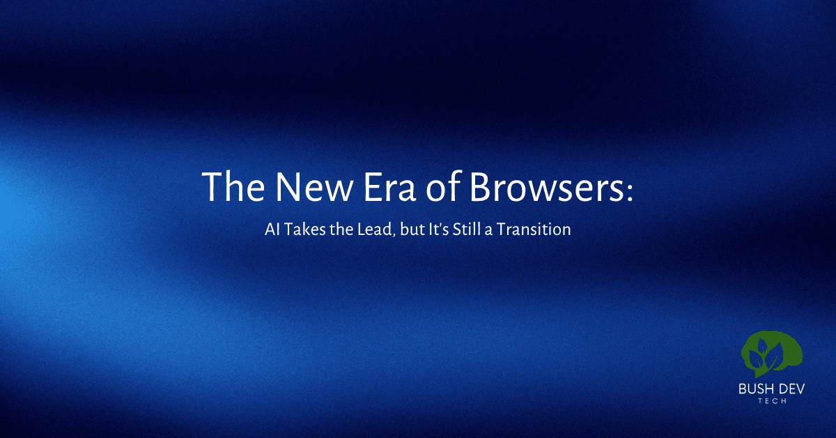 The New Era of Browsers: AI Takes the Lead, but It's Still a Transition