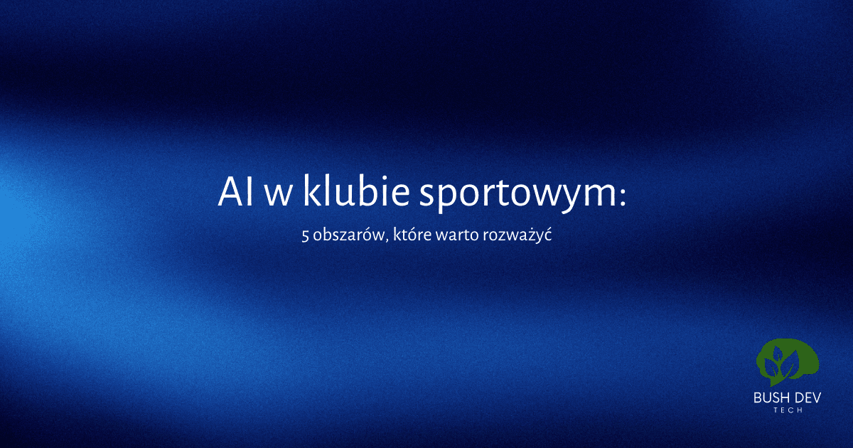 AI w klubach sportowych: 5 obszarów zastosowań